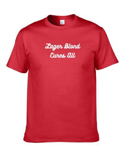 Lager Blond Cures All Beer Lover Drinking Gift S-3XL Shirt