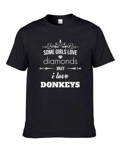 Some Girls Love Diamonds But I Love Donkeys Funny Animal Lover TEE