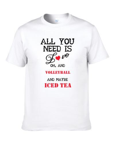 Volleyball and Iced Tea All You Need T Shirt
