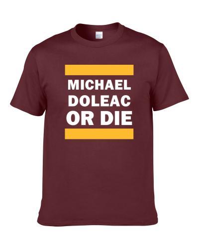 Michael Doleac Or Die Cleveland Basketball Player Funny Sports Fan Shirt