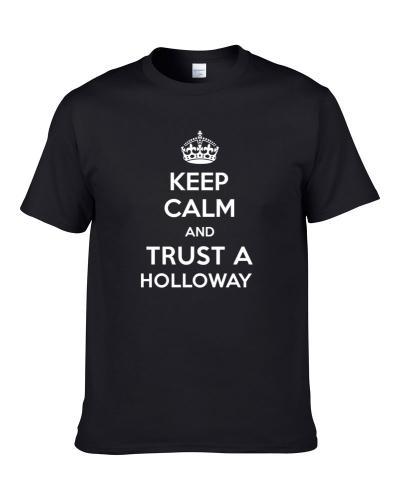 Keep Calm And Trust A Holloway Funny Trending Gift T-Shirt