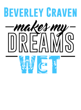 Beverley Craven Makes My Dreams Wet S-3XL Shirt