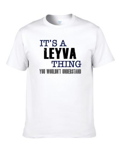 Leyva Thing You Wouldn't Understand Essential Family Shirt