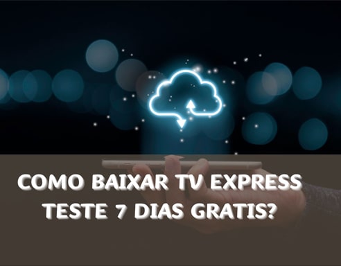 Como baixar tv express teste 7 dias gratis?
