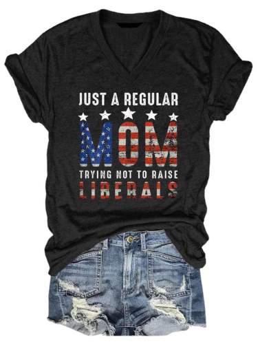Just A Regular Mom Trying Not To Raise Liberals US Flag Tee Women Casual Short Sleeve V Neck T-shirt
