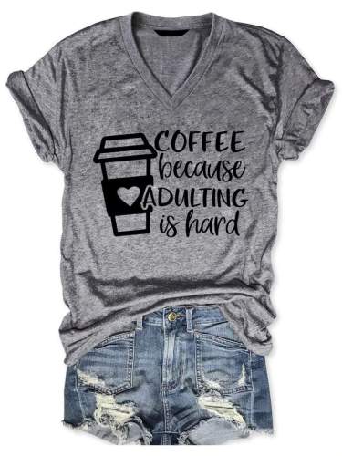 Coffee Because Adulting is Hard Tee