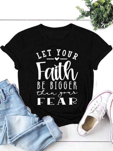Let Your Faith Fear Women Tee Women Round Neck Letter T-shirt