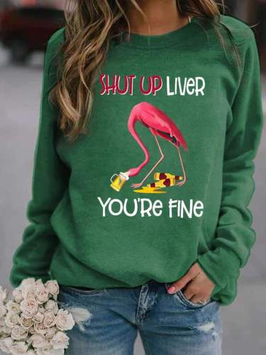 Shut Up Liver You're Fine Funny Flamingo Drinking Sweatshirt