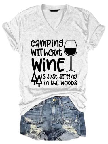 Camping Without Wine Is Just Sitting In The Woods V-neck T-shirt