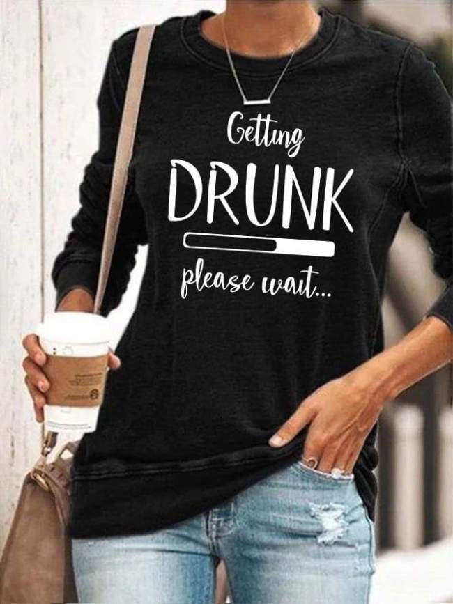 Getting Drunk Please Wait Funny Sweatshirt