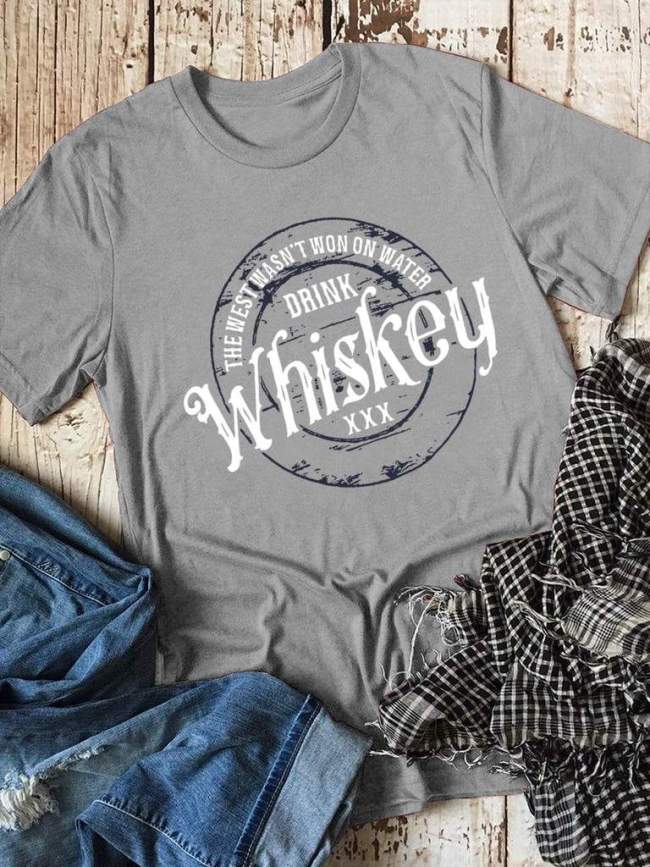 The West Wasn`t Won On Water Drink Whiskey Tee