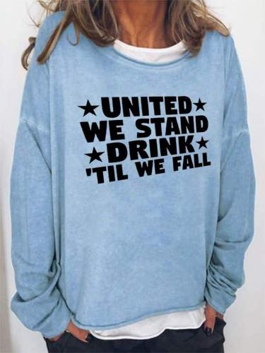 United We Stand Drink Til We Fall Sweatshirt