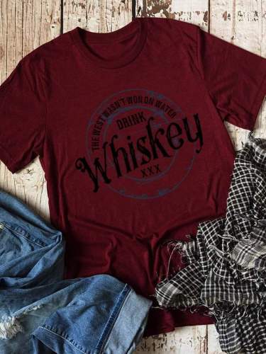 The West Wasn`t Won On Water Drink Whiskey Tee