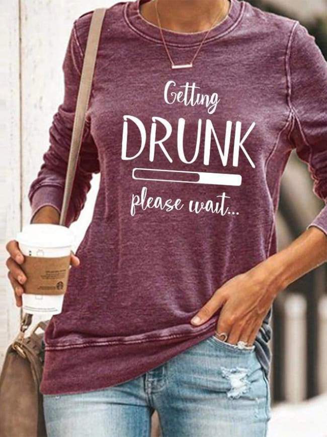 Getting Drunk Please Wait Funny Sweatshirt