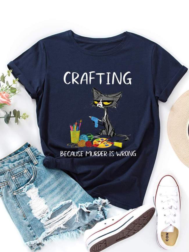 Crafting Because Murder Is Wrong Funny Cats Graphic Tee T-shirt