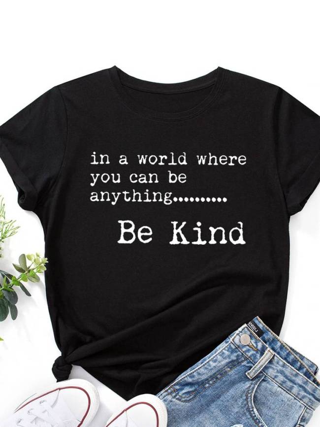 In a World Where You Can Be Anything Be Kind Tee