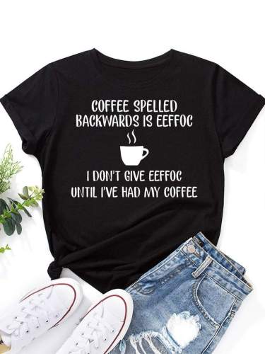 Coffee Spelled Backwards Is Eeffoc Tee