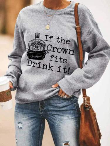 If The Crown Fits Drink It Sweatshirt