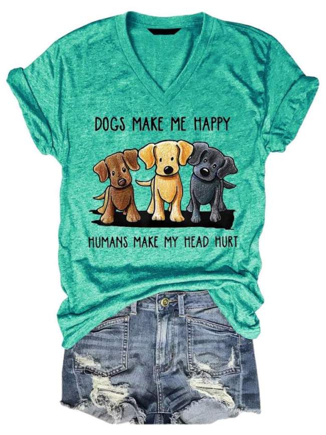 Dogs Make Me Happy Humans Make My Head Hurt Dog Lover V Neck T-shirt