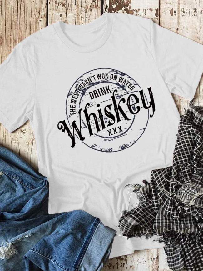 The West Wasn`t Won On Water Drink Whiskey Tee