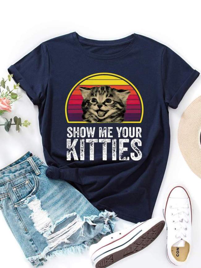 Show Me Your Kitties Graphic Tee Top Women Round Neck Letter T-shirt