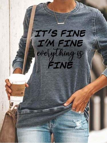 It'S Fine I'M Fine Everything Is Fine Letter Print Daytime Casual Sweatshirt