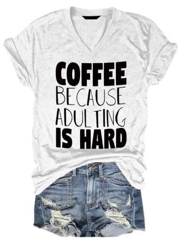 Coffee Because Adulting Is Hard Tee