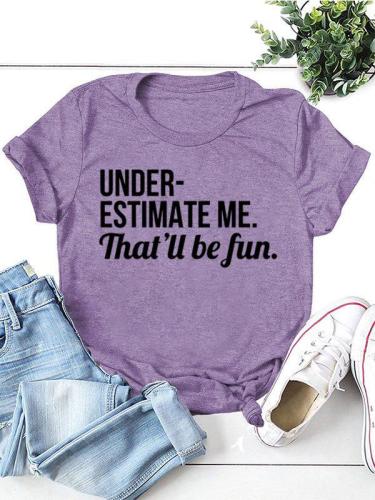 Women Casual Short Sleeve V neck T-shirt Underestimate Me That'll Be Fun Tee