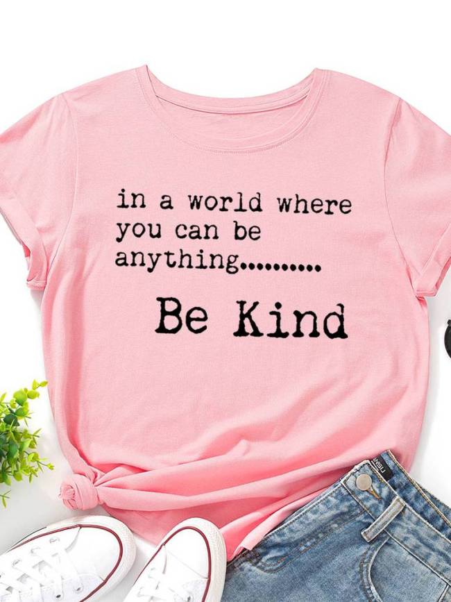 In a World Where You Can Be Anything Be Kind Tee