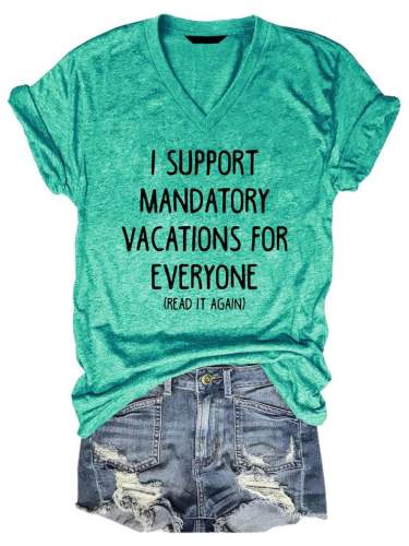 I Support Mandatory Vacations For Everyone T-shirt