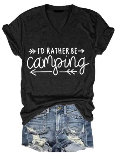 I'd Rather Be Camping V-neck Tee Top Women Letter Print T-shirt