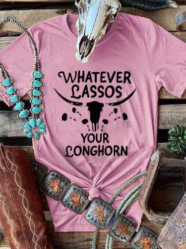 Whatever Lassos Your Longhorn Tee