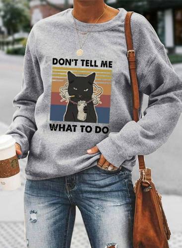 Don't Tell Me What To Do Women's Sweatshirts Round Neck Long Sleeve Cat Print Sweatshirts