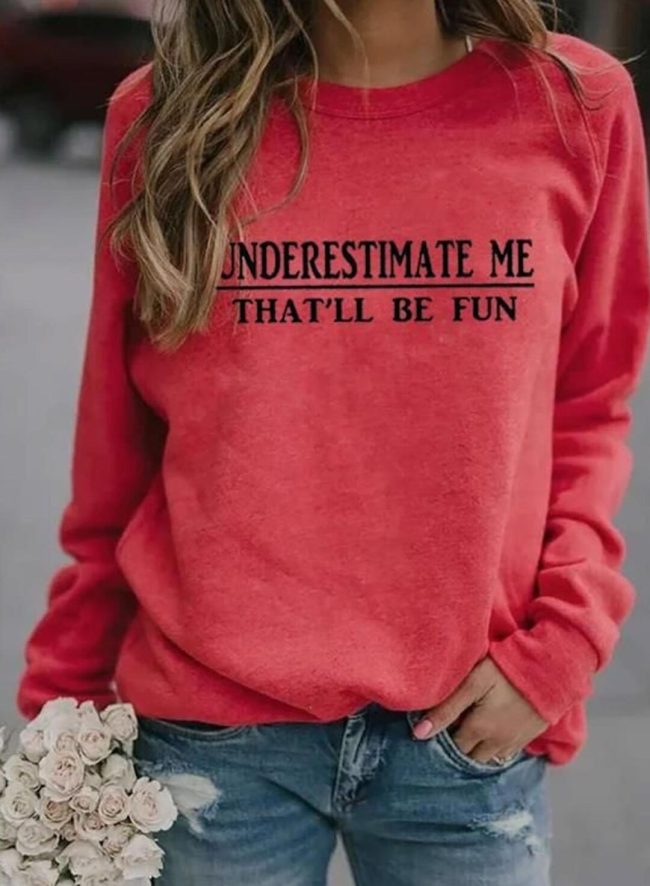 Underestimate Me That'll Be Fun Women's Sweatshirt Round Neck Long Sleeve Solid Sweatshirts