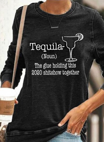 Tequila Noun The Glue Holding This 2020 Women's Sweatshirts Round Neck Long Sleeve Solid Sweatshirts