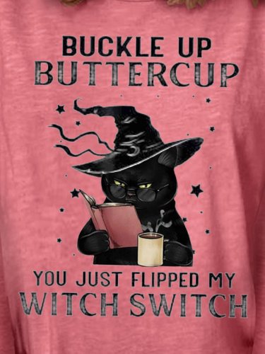 Buckle Up Buttercup You Just Flipped My Witch Switch Black Cat Halloween Sweatshirt