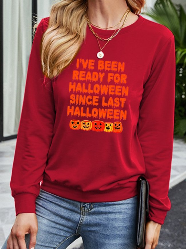 I’ve Been Ready For Halloween Since Last Halloween Pumpkins  Sweatshirt