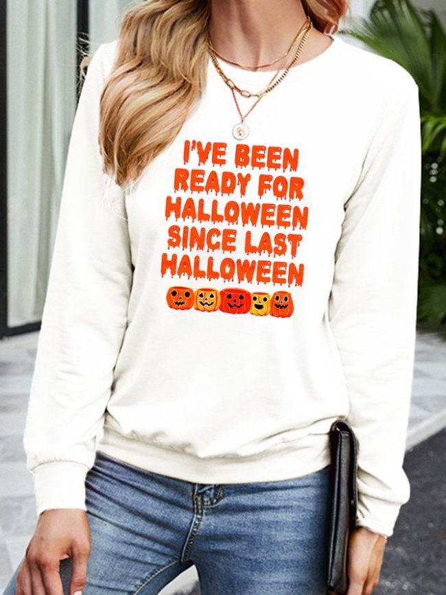 I’ve Been Ready For Halloween Since Last Halloween Pumpkins  Sweatshirt