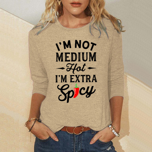 Women's Long Sleeve I'm Not Medium Hot I'm Extra Spicy Pullover