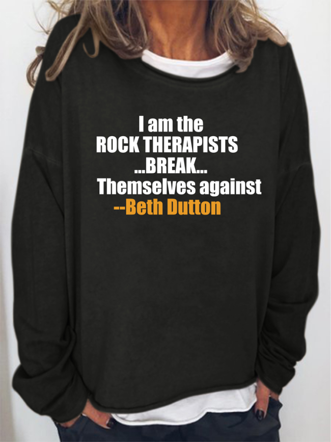 Western Style Women's Y TV Show Pullover Beth Dutton's Quote I Am The Rock Therapists Break Themselves Against Hoodies