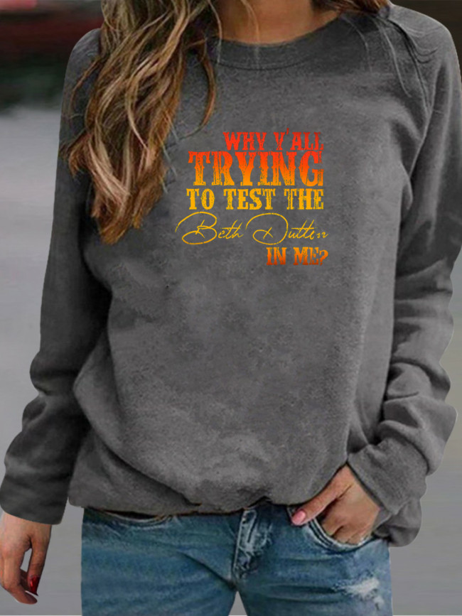 Women's Sweatshirts Why Y'All trying To Test The Beth Dutton In Me Long Sleeve Round Neck Pullover Hoodies