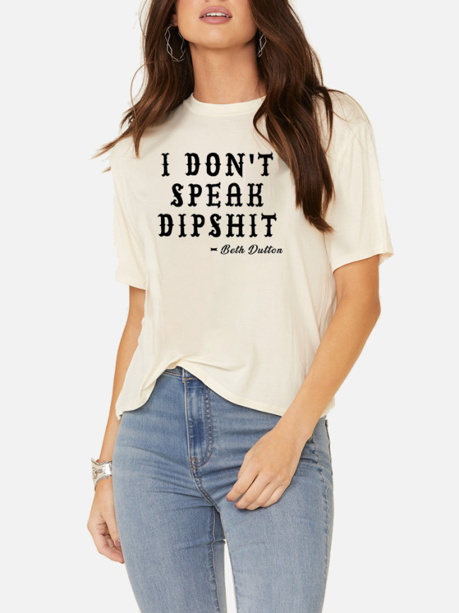 100% Cotton Beth Dutton's Quote I Don't Speak Dipshit Loose Casual Wear Tee With Oversize 5XL For Women