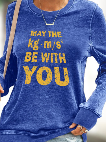 Women's Funny Words SW Classic May The kg.m/s^2 Be With You Sweatshirt Long Sleve