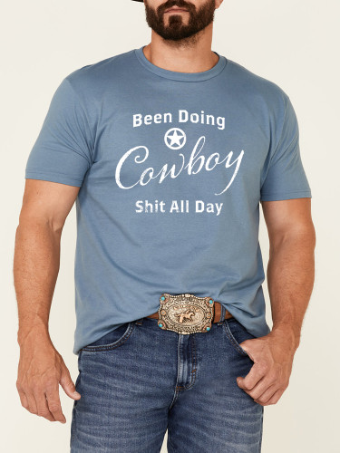 100% Cotton Been Doing Cowboy Shit All Day Loose Casual Wear Tee With Oversize 5XL For Men