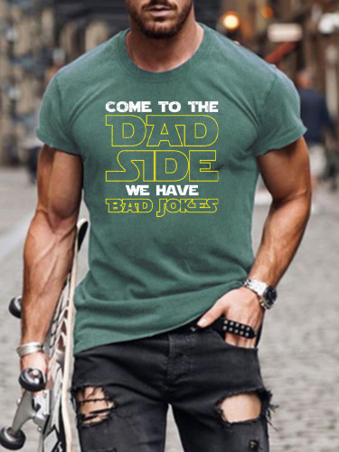 Men's Short Sleeve Come To The Dad Side We Have Bad Jokes Funny Words SW Classic T-shirt S-5XL