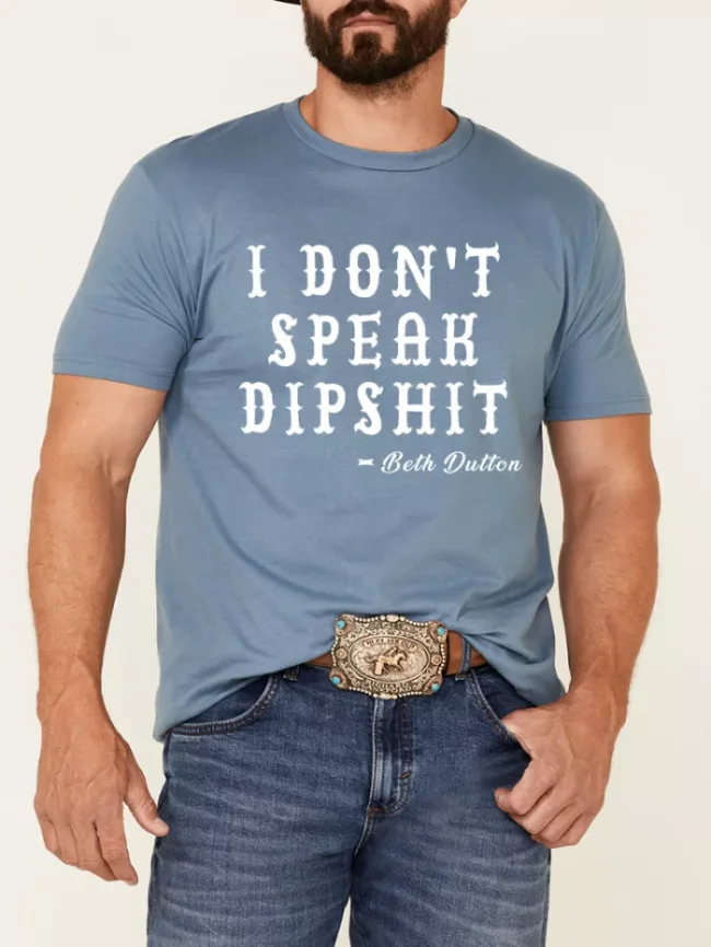 100% Cotton Beth Dutton's Quote I Don't Speak Dipshit Loose Casual Wear Tee With Oversize 5XL For Men