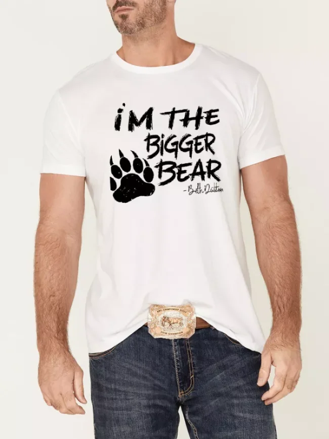 100% Cotton I Am The Bigger Bear Beth Dutton's Quote Loose Casual Wear Tee With Oversize 5XL For Men