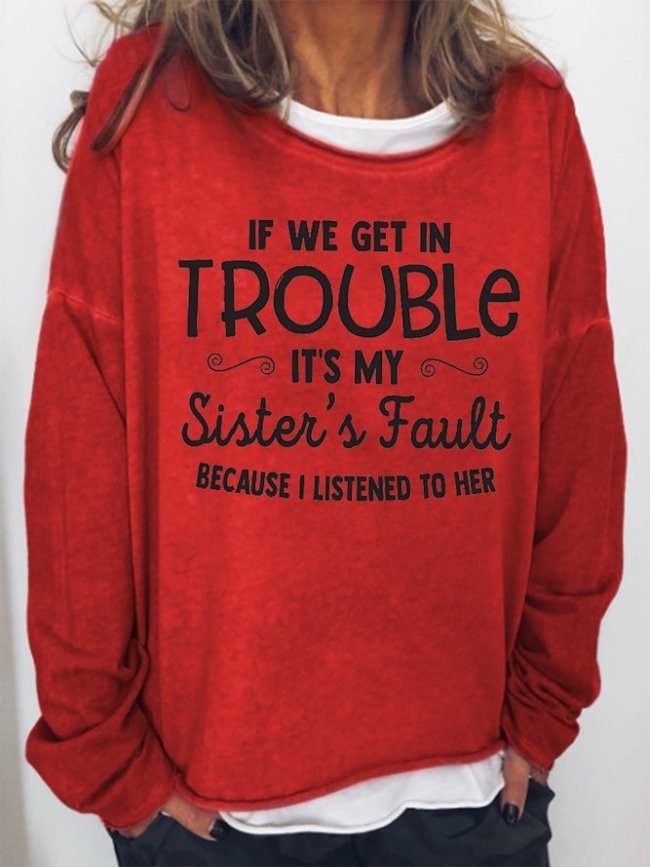 If We Get In Trouble It's My Sisters Fault Women’s Casual Shift Sweatshirt
