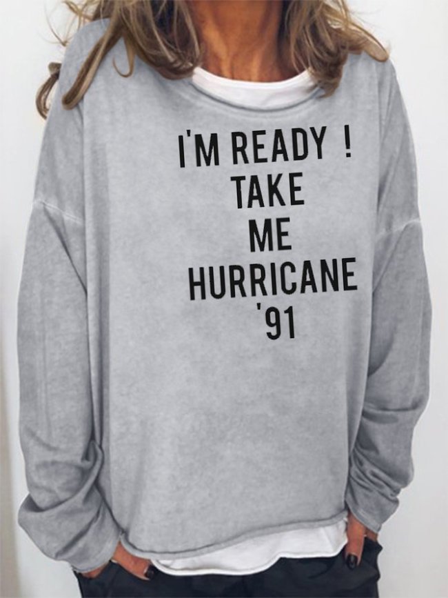 I'm Ready Take Me Hurricane '91 Sweatshirt