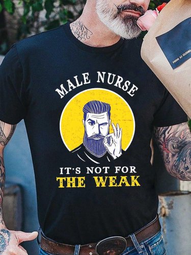 Male Nurse It’s Not For The Weak Men's T-shirt